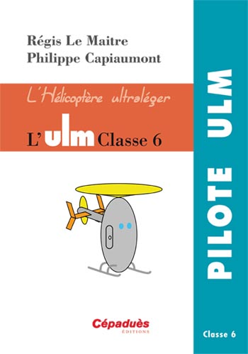 Couverture du livre : L'ULM Classe 6 : L'hélicoptère ultraléger